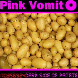 Pink Vomit : Dark Side of Patate